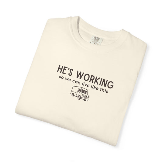 He’s Working So We Can Live Like This Graphic Tee