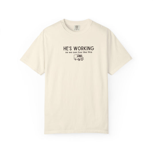 He’s Working So We Can Live Like This Graphic Tee